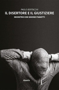 Il disertore e il giustiziere. Incontro con Simone Pianetti - Librerie.coop