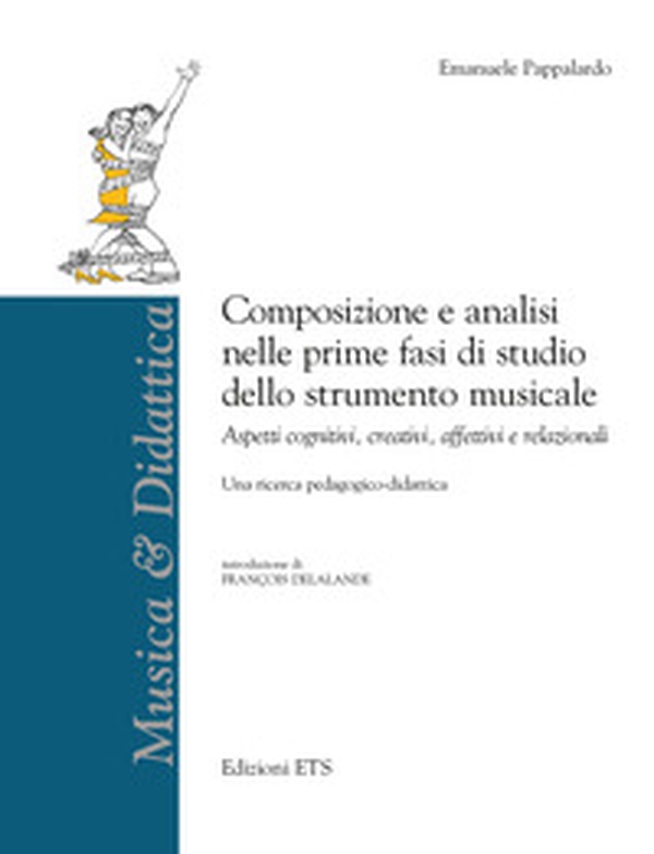 Composizione e analisi nelle prime fasi di studio dello strumento musicale. Aspetti cognitivi, creativi, affettivi e relazionali - Librerie.coop Composizione e analisi nelle prime fasi di studio dello strumento musicale. Aspetti cognitivi, creativi, affettivi e relazionali - Librerie.coop