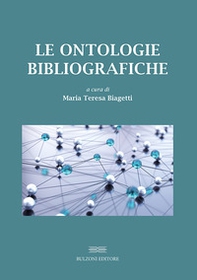 Le ontologie bibliografiche. Modelli concettuali e vocabolari condivisi per l'universo bibliografico - Librerie.coop
