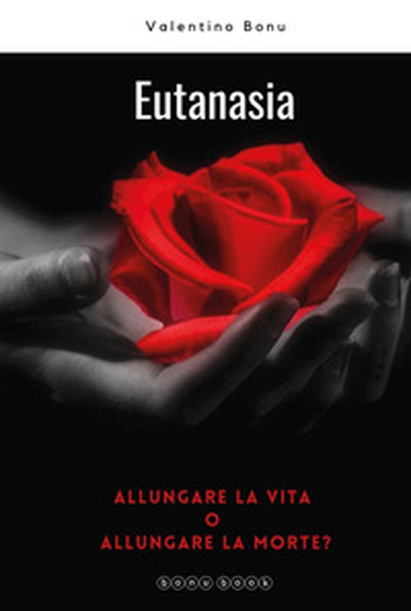 Eutanasia. Allungare la vita o allungare la morte? - Librerie.coop Eutanasia. Allungare la vita o allungare la morte? - Librerie.coop