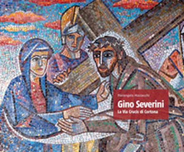 Gino Severini. La via crucis di Cortona - Librerie.coop Gino Severini. La via crucis di Cortona - Librerie.coop