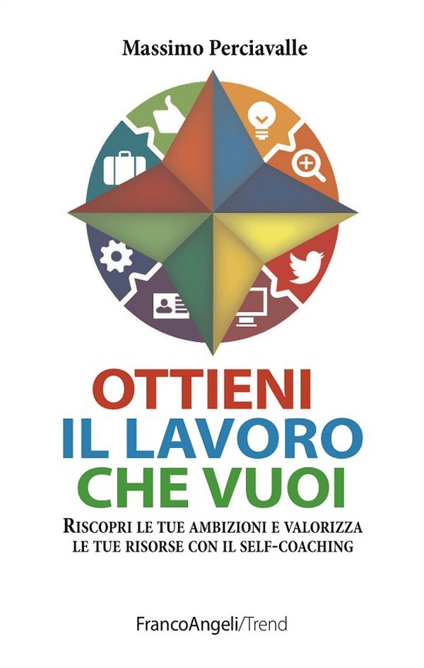 Ottieni il lavoro che vuoi. Riscopri le tue ambizioni e valorizza le tue risorse con il self-coaching - Librerie.coop Ottieni il lavoro che vuoi. Riscopri le tue ambizioni e valorizza le tue risorse con il self-coaching - Librerie.coop