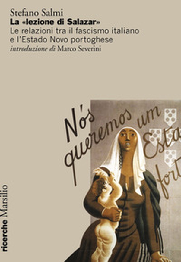 La «lezione di Salazar». Le relazioni tra il fascismo italiano e l'Estado Novo portoghese - Librerie.coop La «lezione di Salazar». Le relazioni tra il fascismo italiano e l'Estado Novo portoghese - Librerie.coop
