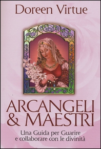 Arcangeli & maestri. Una guida per guarire e collaborare con le divinità - Librerie.coop