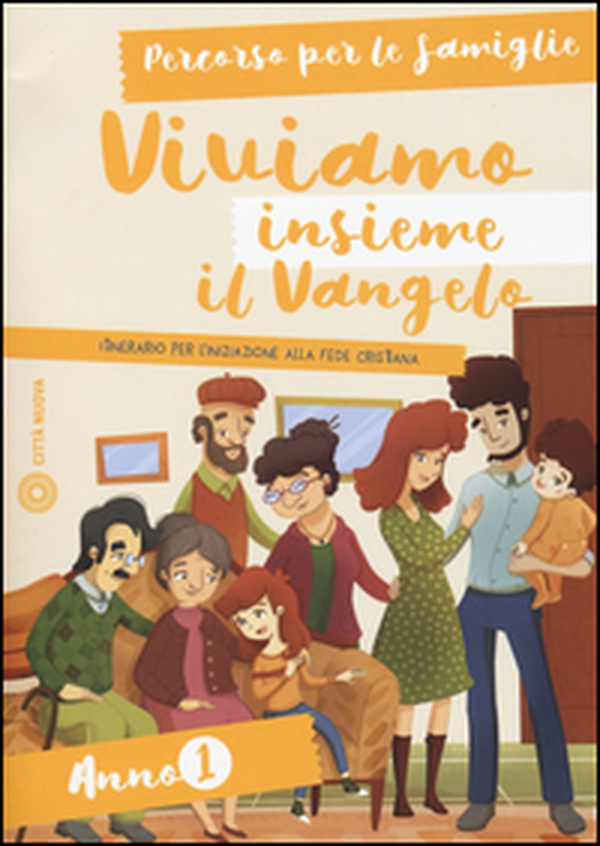 Viviamo insieme il Vangelo. Itinerario per l'iniziazione alla fede cristiana. Percorso per le famiglie anno 1 - Librerie.coop Viviamo insieme il Vangelo. Itinerario per l'iniziazione alla fede cristiana. Percorso per le famiglie anno 1 - Librerie.coop