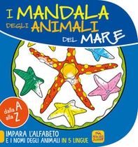 Mandala degli animali del mare. Dalla A alla Z impara l'alfabeto e i nomi degli animali in 5 lingue - Librerie.coop