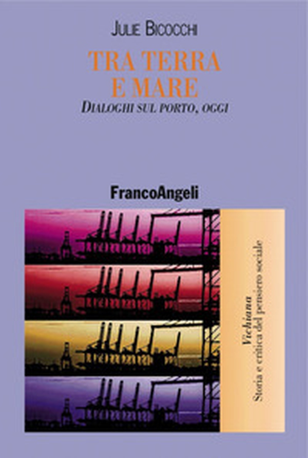 Tra terra e mare. Dialoghi sul porto, oggi - Librerie.coop Tra terra e mare. Dialoghi sul porto, oggi - Librerie.coop