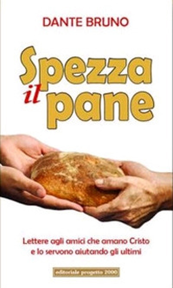 Spezza il pane. Lettere agli amici che amano cristo e lo servono aiutando gli ultimi - Librerie.coop Spezza il pane. Lettere agli amici che amano cristo e lo servono aiutando gli ultimi - Librerie.coop