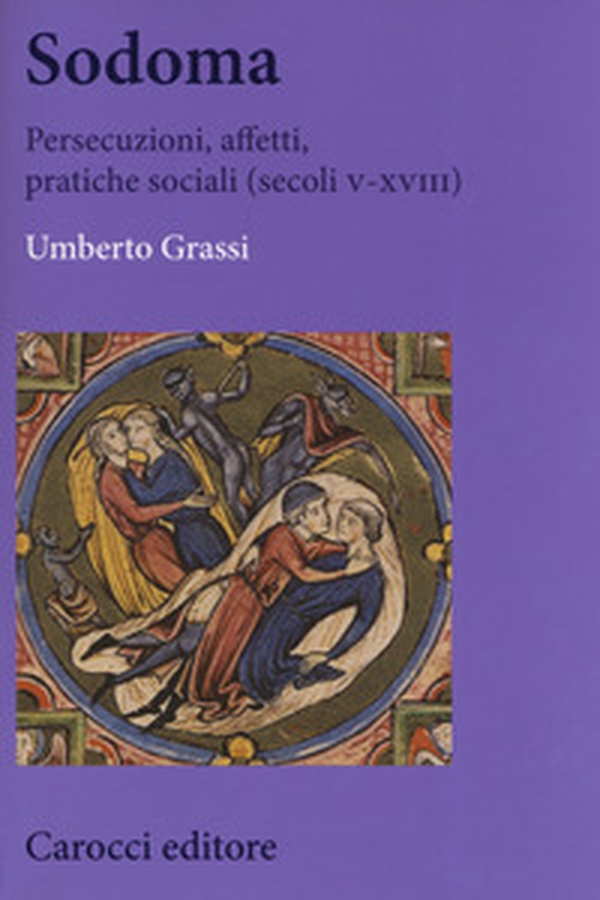 Sodoma. Persecuzioni, affetti, pratiche sociali (secoli V-XVIII) - Librerie.coop Sodoma. Persecuzioni, affetti, pratiche sociali (secoli V-XVIII) - Librerie.coop