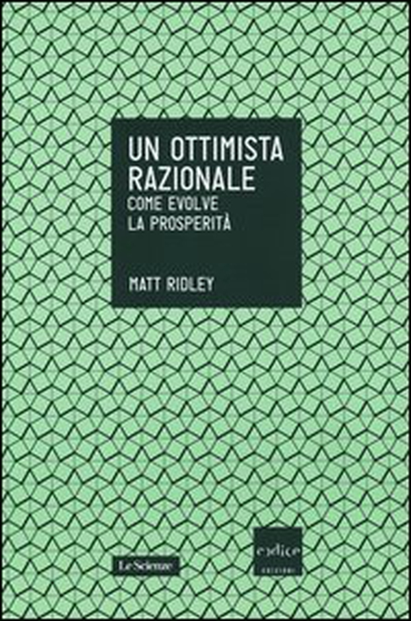 Un ottimista razionale. Come evolve la prosperità - Librerie.coop Un ottimista razionale. Come evolve la prosperità - Librerie.coop
