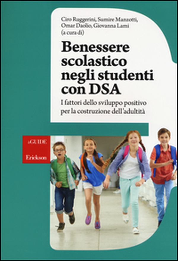 Benessere scolastico negli studenti con DSA. I fattori dello sviluppo positivo per la costruzione dell'adultità - Librerie.coop Benessere scolastico negli studenti con DSA. I fattori dello sviluppo positivo per la costruzione dell'adultità - Librerie.coop
