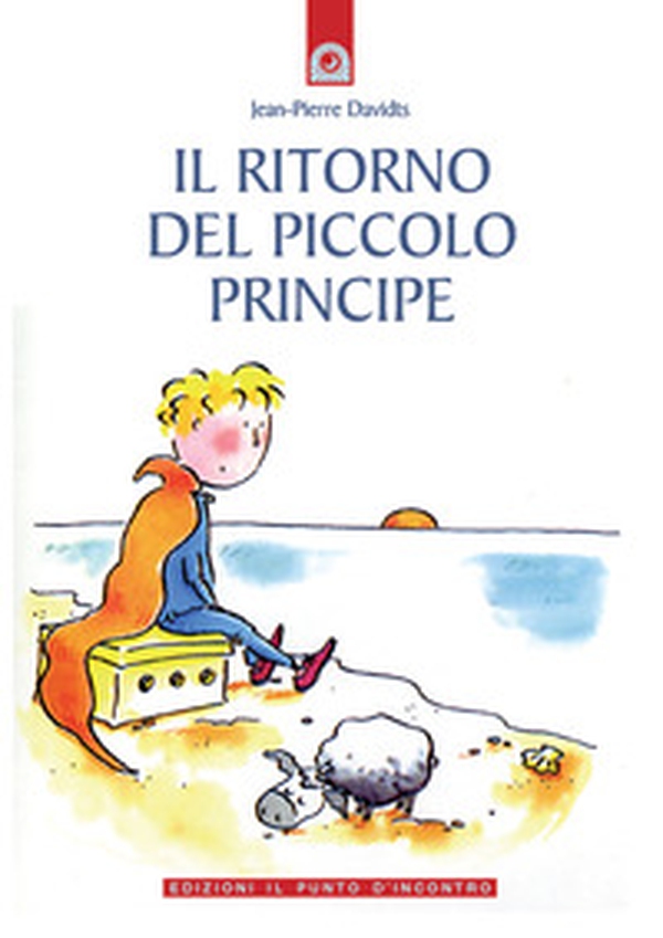 Il ritorno del piccolo principe - Librerie.coop Il ritorno del piccolo principe - Librerie.coop