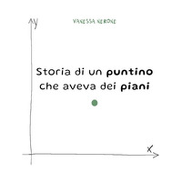 Storia di un puntino che aveva dei piani - Librerie.coop Storia di un puntino che aveva dei piani - Librerie.coop