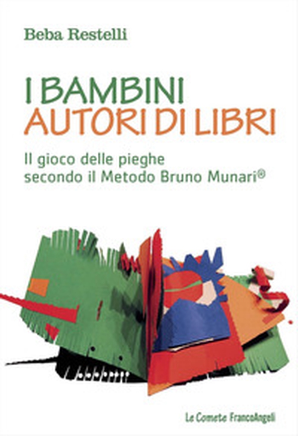 I bambini autori di libri. Il gioco delle pieghe secondo il metodo Bruno Munari - Librerie.coop I bambini autori di libri. Il gioco delle pieghe secondo il metodo Bruno Munari - Librerie.coop