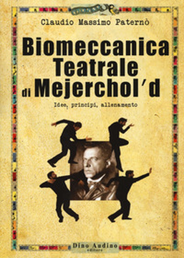 Biomeccanica teatrale di Mejerchol'd. Idee, principi, allenamento - Librerie.coop Biomeccanica teatrale di Mejerchol'd. Idee, principi, allenamento - Librerie.coop