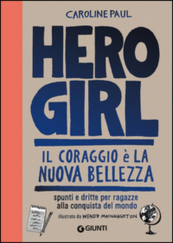 Hero girl. Il coraggio è la nuova bellezza. Spunti e dritte per ragazze alla conquista del mondo - Librerie.coop Hero girl. Il coraggio è la nuova bellezza. Spunti e dritte per ragazze alla conquista del mondo - Librerie.coop