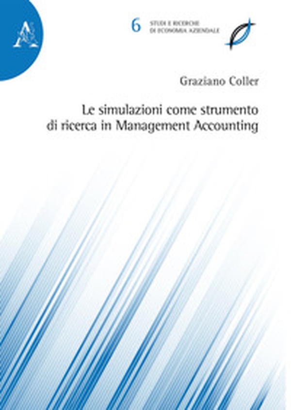 Le simulazioni come strumento di ricerca in Management Accounting - Librerie.coop Le simulazioni come strumento di ricerca in Management Accounting - Librerie.coop