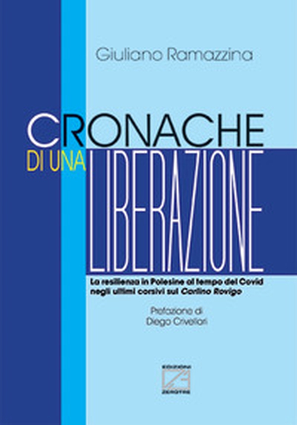 Cronache di una liberazione. La resilienza in Polesine al tempo del Covid negli ultimi corsivi sul Carlino Rovigo - Librerie.coop Cronache di una liberazione. La resilienza in Polesine al tempo del Covid negli ultimi corsivi sul Carlino Rovigo - Librerie.coop