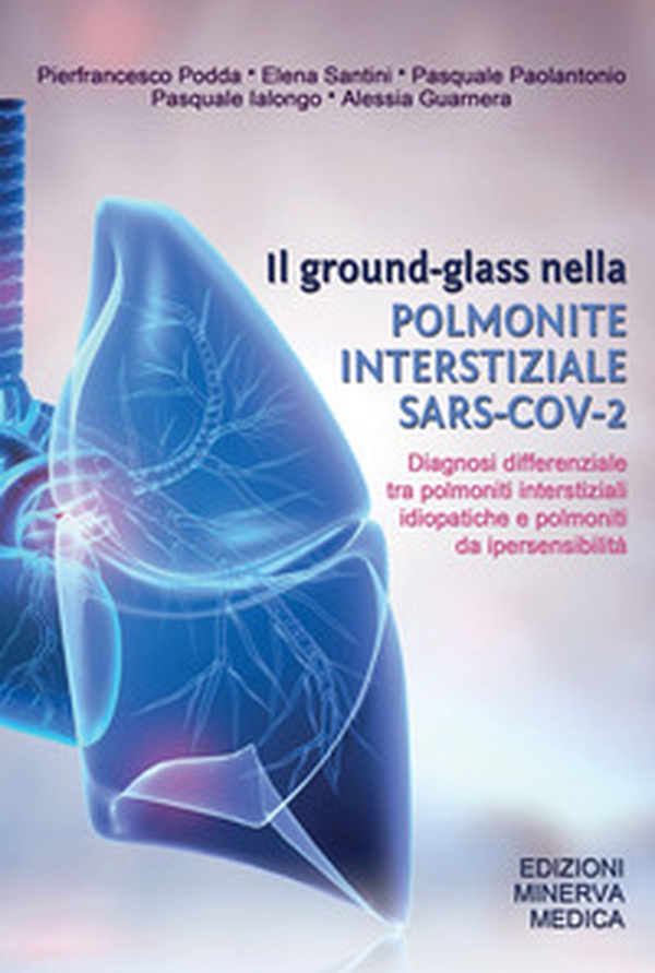 Il ground-glass nella polmonite interstiziale SARS-COV-2. Diagnosi differenziale tra polmoniti interstiziali idiopatiche e polmoniti da ipersensibilità - Librerie.coop Il ground-glass nella polmonite interstiziale SARS-COV-2. Diagnosi differenziale tra polmoniti interstiziali idiopatiche e polmoniti da ipersensibilità - Librerie.coop