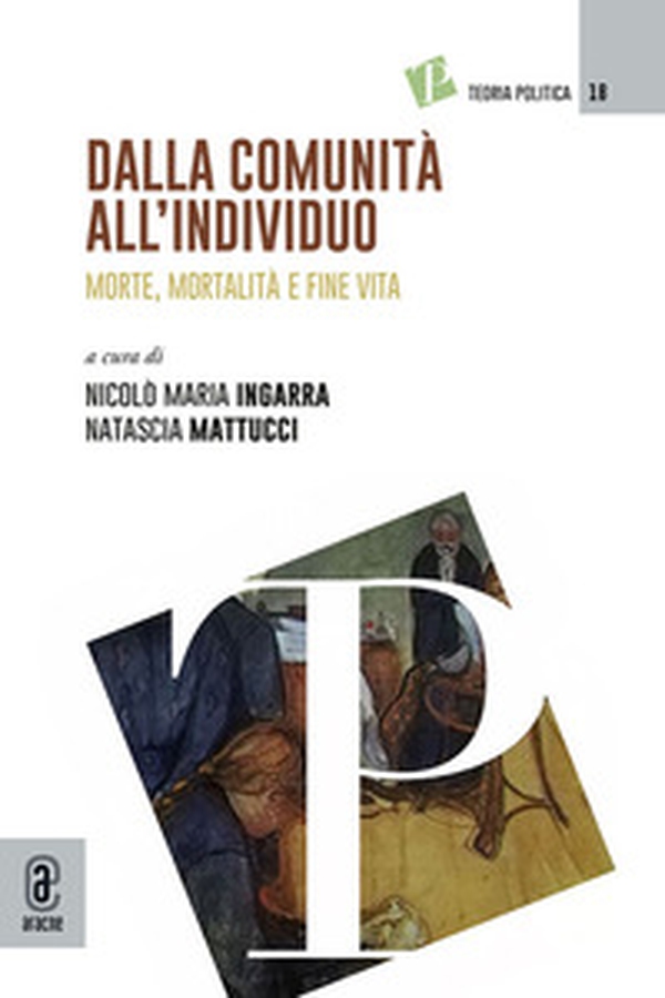 Dalla comunità all'individuo. Morte, mortalità e fine vita - Librerie.coop Dalla comunità all'individuo. Morte, mortalità e fine vita - Librerie.coop