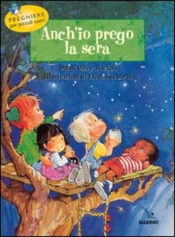 Anch'io prego la sera. Preghiere per piccoli cuori - Librerie.coop Anch'io prego la sera. Preghiere per piccoli cuori - Librerie.coop