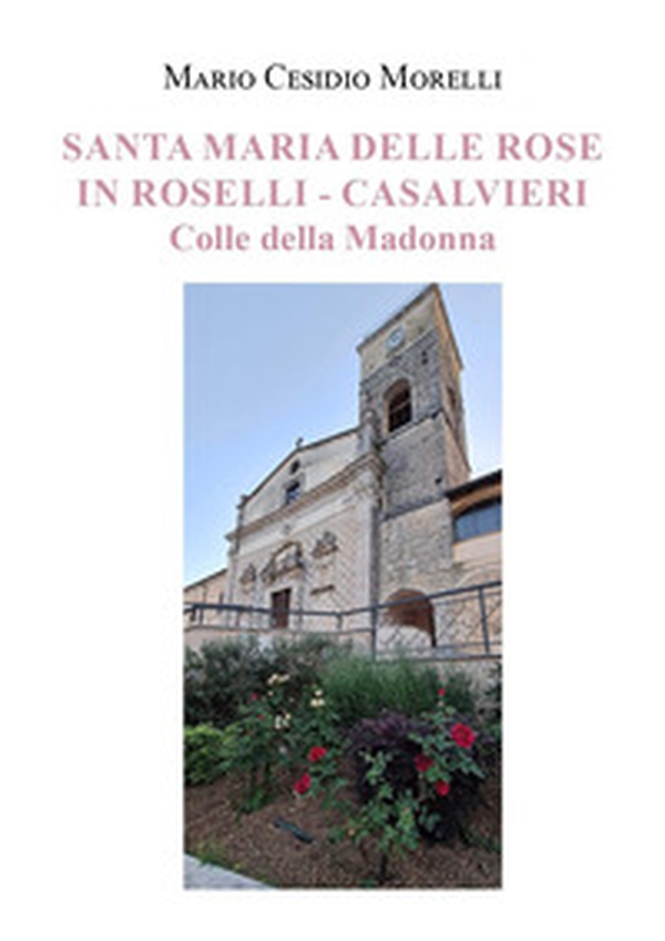 Santa Maria delle Rose in Roselli-Casalvieri. Colle della Madonna - Librerie.coop Santa Maria delle Rose in Roselli-Casalvieri. Colle della Madonna - Librerie.coop