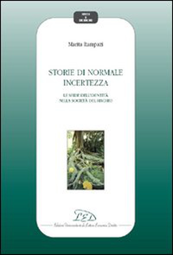 Storie di normale incertezza. Le sfide dell'identità nella società del rischio - Librerie.coop Storie di normale incertezza. Le sfide dell'identità nella società del rischio - Librerie.coop