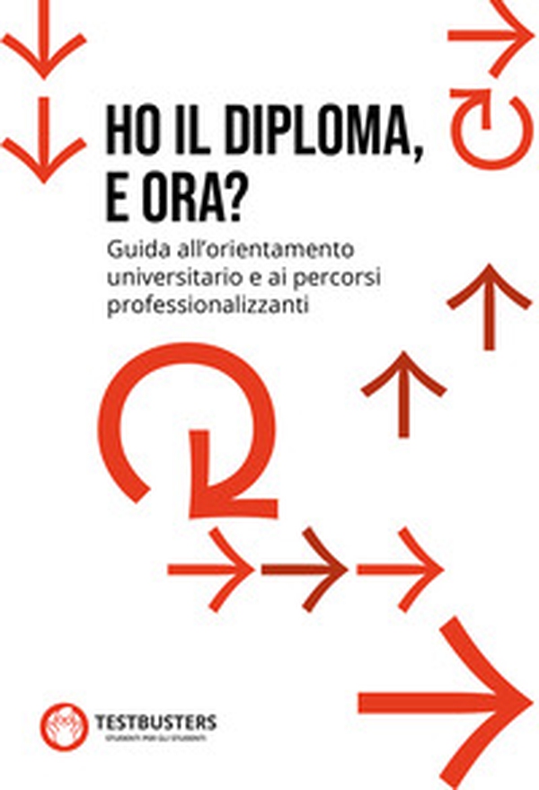 Ho il diploma, e ora? Guida all'orientamento universitario e ai percorsi professionalizzanti - Librerie.coop Ho il diploma, e ora? Guida all'orientamento universitario e ai percorsi professionalizzanti - Librerie.coop