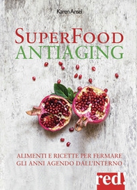 Superfood antiaging. Come fermare gli anni agendo dall'interno - Librerie.coop