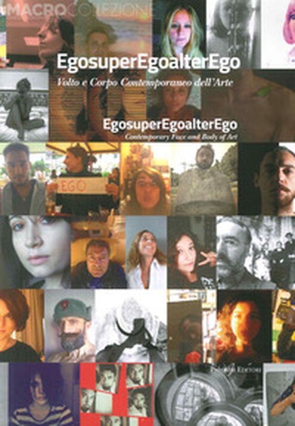 Egosuperegoalterego. Volto e corpo contemporaneo dell'arte - Librerie.coop Egosuperegoalterego. Volto e corpo contemporaneo dell'arte - Librerie.coop