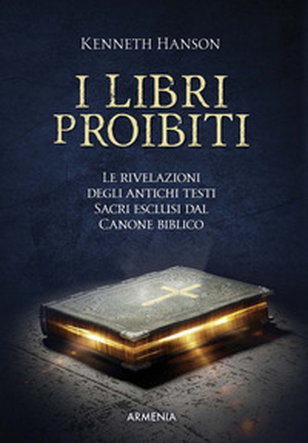 I libri proibiti. Le rivelazioni degli antichi testi sacri esclusi dal canone biblico - Librerie.coop I libri proibiti. Le rivelazioni degli antichi testi sacri esclusi dal canone biblico - Librerie.coop