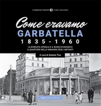 Come eravamo. Garbatella 1835-1960 - Librerie.coop