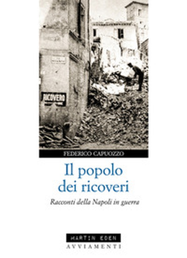 Il popolo dei ricoveri. Racconti della Napoli in guerra - Librerie.coop Il popolo dei ricoveri. Racconti della Napoli in guerra - Librerie.coop