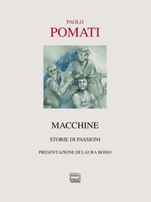 Macchine. Storie di passioni - Librerie.coop Macchine. Storie di passioni - Librerie.coop