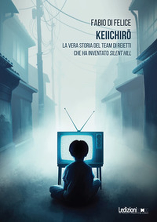 Keiichiro. La vera storia del team di reietti che ha inventato Silent Hill - Librerie.coop Keiichiro. La vera storia del team di reietti che ha inventato Silent Hill - Librerie.coop