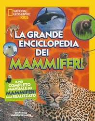 La grande enciclopedia dei mammiferi. Il più completo manuale sui mammiferi mai realizzato - Librerie.coop