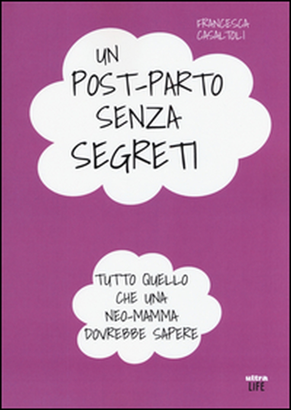 Un post-parto senza segreti. Tutto quello che una neo-mamma dovrebbe sapere - Librerie.coop Un post-parto senza segreti. Tutto quello che una neo-mamma dovrebbe sapere - Librerie.coop