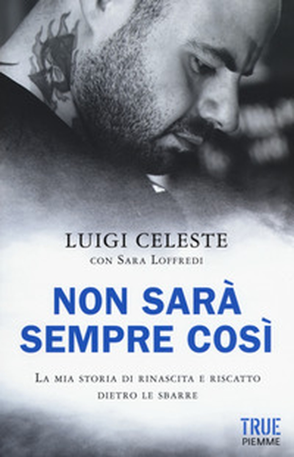 Non sarà sempre così. La mia storia di rinascita e riscatto dietro le sbarre - Librerie.coop Non sarà sempre così. La mia storia di rinascita e riscatto dietro le sbarre - Librerie.coop
