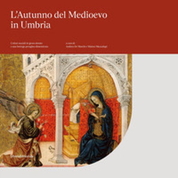 L'autunno del Medioevo in Umbria. Cofani nuziali in gesso dorato e una bottega perugina dimenticata. Catalogo della mostra (Perugia, 21 settembre 2019-6 gennaio 2020) - Librerie.coop L'autunno del Medioevo in Umbria. Cofani nuziali in gesso dorato e una bottega perugina dimenticata. Catalogo della mostra (Perugia, 21 settembre 2019-6 gennaio 2020) - Librerie.coop