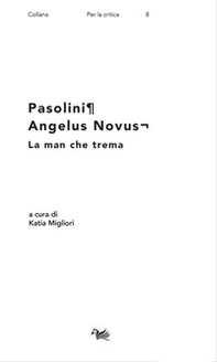 Pasolini. Angelus Novus. La man che trema - Librerie.coop