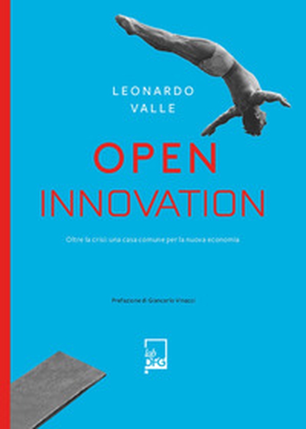 Open innovation. Oltre la crisi: una casa comune per la nuova economia - Librerie.coop Open innovation. Oltre la crisi: una casa comune per la nuova economia - Librerie.coop