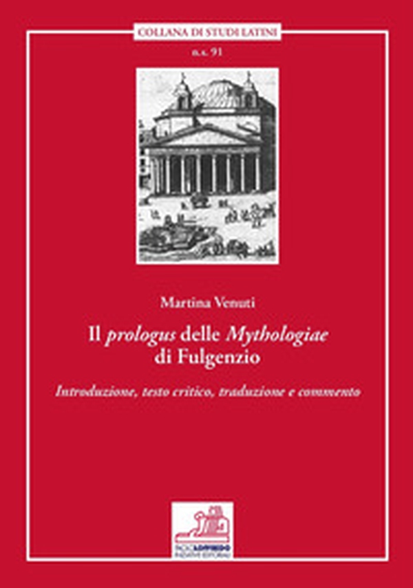 Il prologus delle «Mythologiae» di Fulgenzio. Introduzione, testo critico, traduzione e commento - Librerie.coop Il prologus delle «Mythologiae» di Fulgenzio. Introduzione, testo critico, traduzione e commento - Librerie.coop