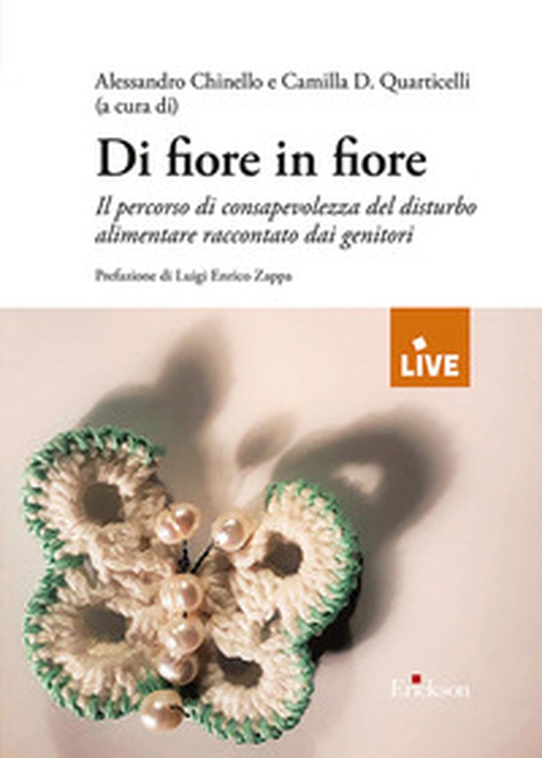 Di fiore in fiore. Il percorso di consapevolezza del disturbo alimentare raccontato dai genitori - Librerie.coop Di fiore in fiore. Il percorso di consapevolezza del disturbo alimentare raccontato dai genitori - Librerie.coop