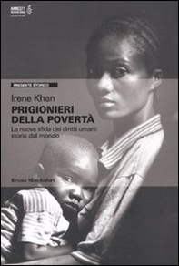 Prigionieri della povertà. La nuova sfida dei diritti umani: storie dal mondo - Librerie.coop