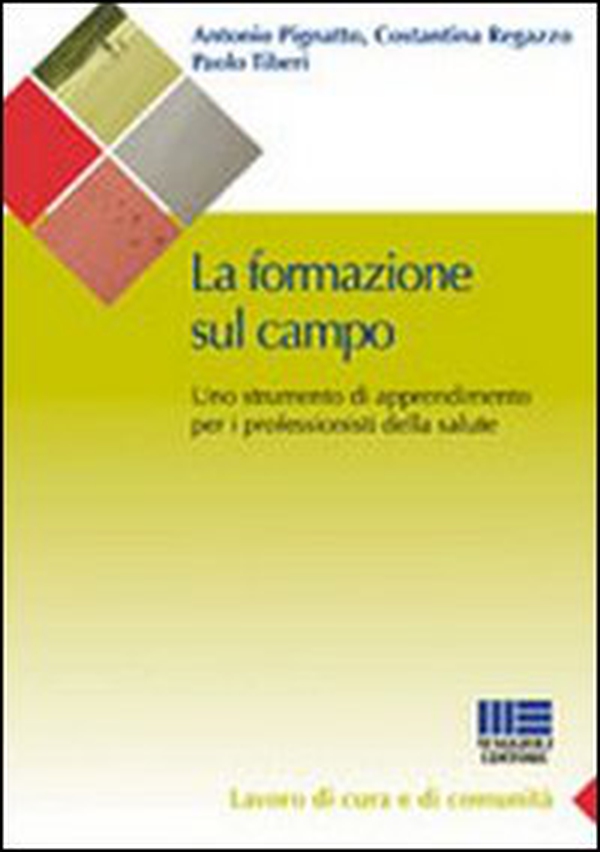 La formazione sul campo in sanità. Come trovare un punto di incontro tra l'organizzazione e l'individuo - Librerie.coop La formazione sul campo in sanità. Come trovare un punto di incontro tra l'organizzazione e l'individuo - Librerie.coop