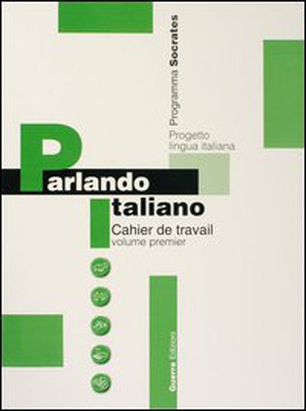 Parlando italiano. Cahier de travail - Vol. 1 - Librerie.coop Parlando italiano. Cahier de travail - Vol. 1 - Librerie.coop