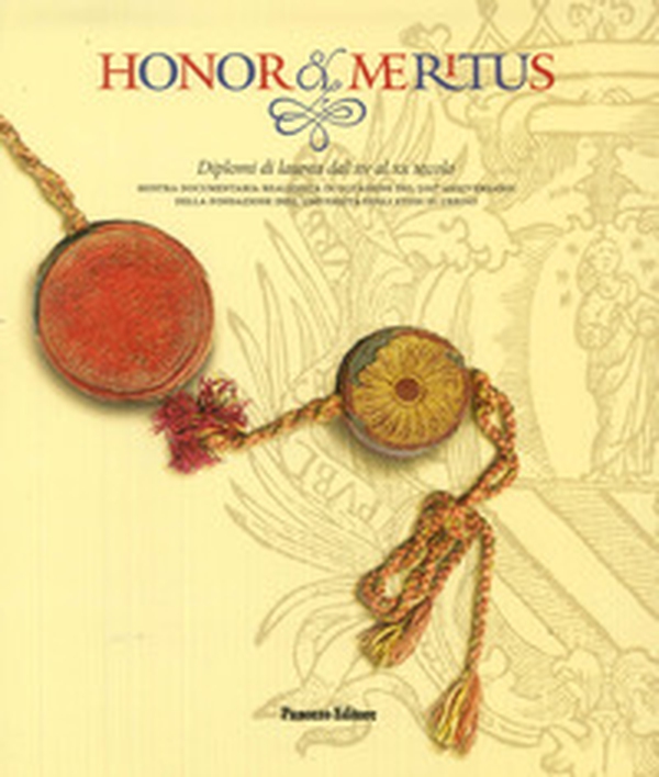 Honor et meritus. Diplomi di laurea dal XV al XX secolo - Librerie.coop Honor et meritus. Diplomi di laurea dal XV al XX secolo - Librerie.coop