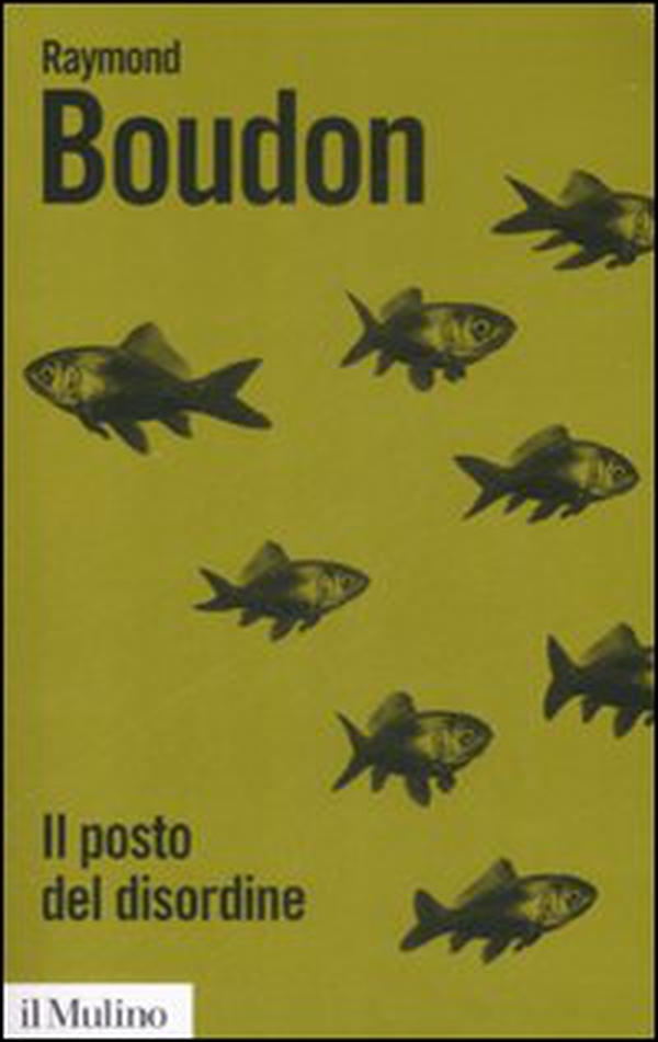 Il posto del disordine. Critica delle teorie del mutamento sociale - Librerie.coop Il posto del disordine. Critica delle teorie del mutamento sociale - Librerie.coop