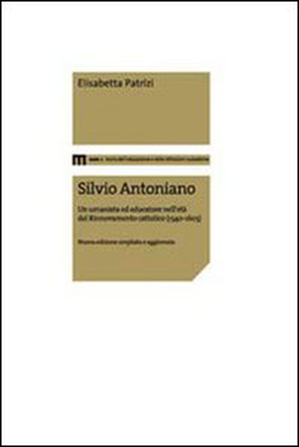 Silvio Antoniano. Un umanista ed educatore nell'età del rinnovamento cattolico (1540-1603) - Librerie.coop Silvio Antoniano. Un umanista ed educatore nell'età del rinnovamento cattolico (1540-1603) - Librerie.coop