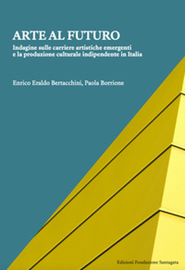 Arte al futuro. Indagine su percorsi di formazione, carriere artistiche e spazi emergenti in Italia - Librerie.coop Arte al futuro. Indagine su percorsi di formazione, carriere artistiche e spazi emergenti in Italia - Librerie.coop